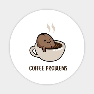 Coffee Problems - Kawaii Style Coffee Magnet